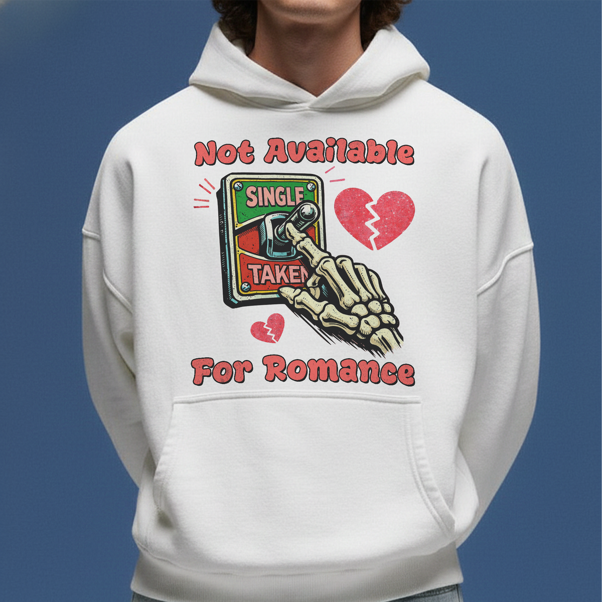 Not Available For Romance Skeleton Hoodie Gift For Single - HQLOL