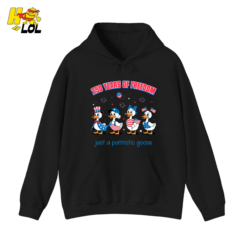 250 Years Of Freedom Patriotic Goose Hoodie Gift For Patriots - HQLOL