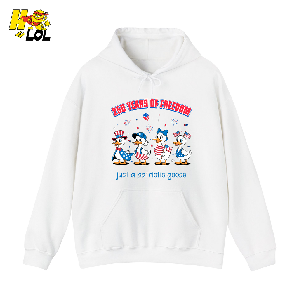250 Years Of Freedom Patriotic Goose Hoodie Gift For Patriots - HQLOL