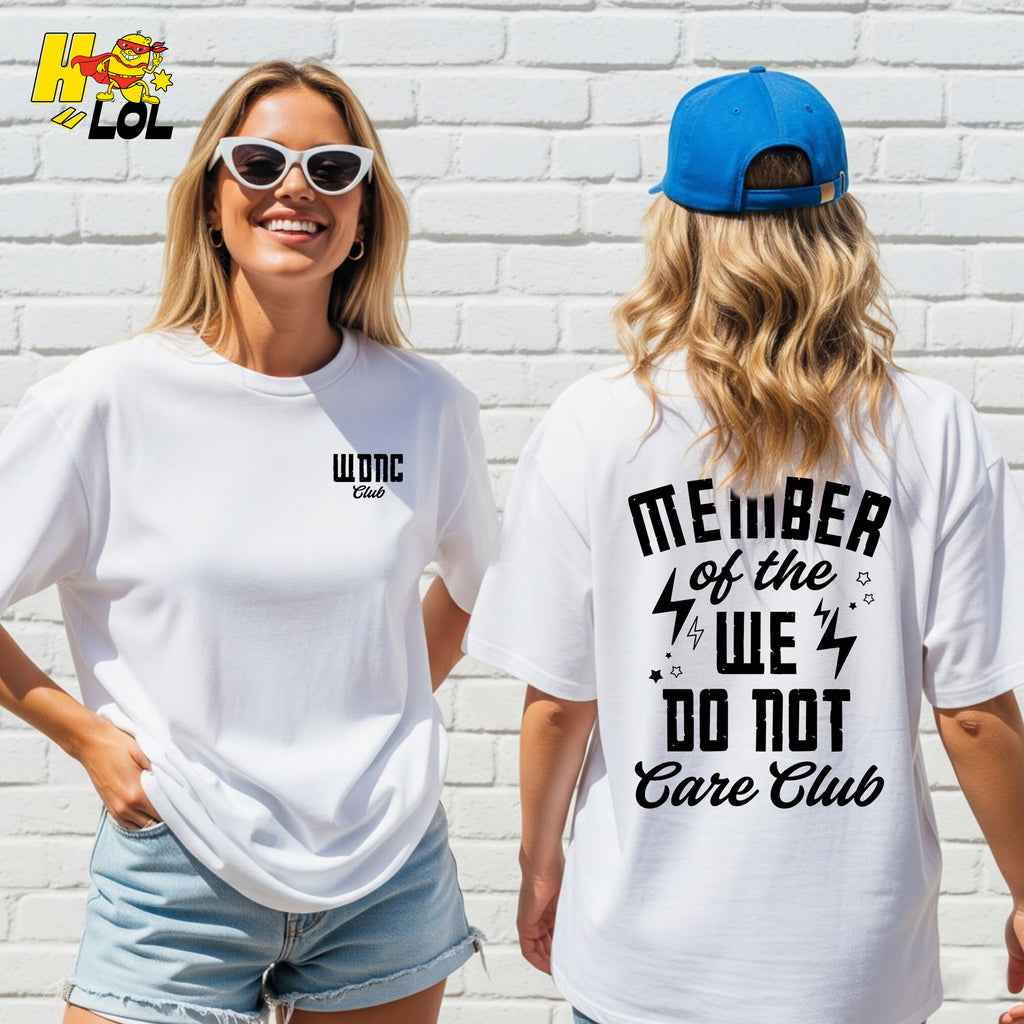 Member Of The We Do Not Care Club Funny Attitude Sarcastic Shirt - HQLOL