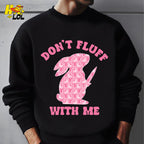 Don't Fluff With Me Bunny Shirt Funny Sarcastic Dark Humor Gift - HQLOL