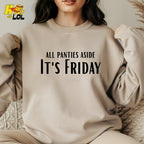 All Panties Aside It's Friday Funny Adult Humor Party Shirt Gift - HQLOL