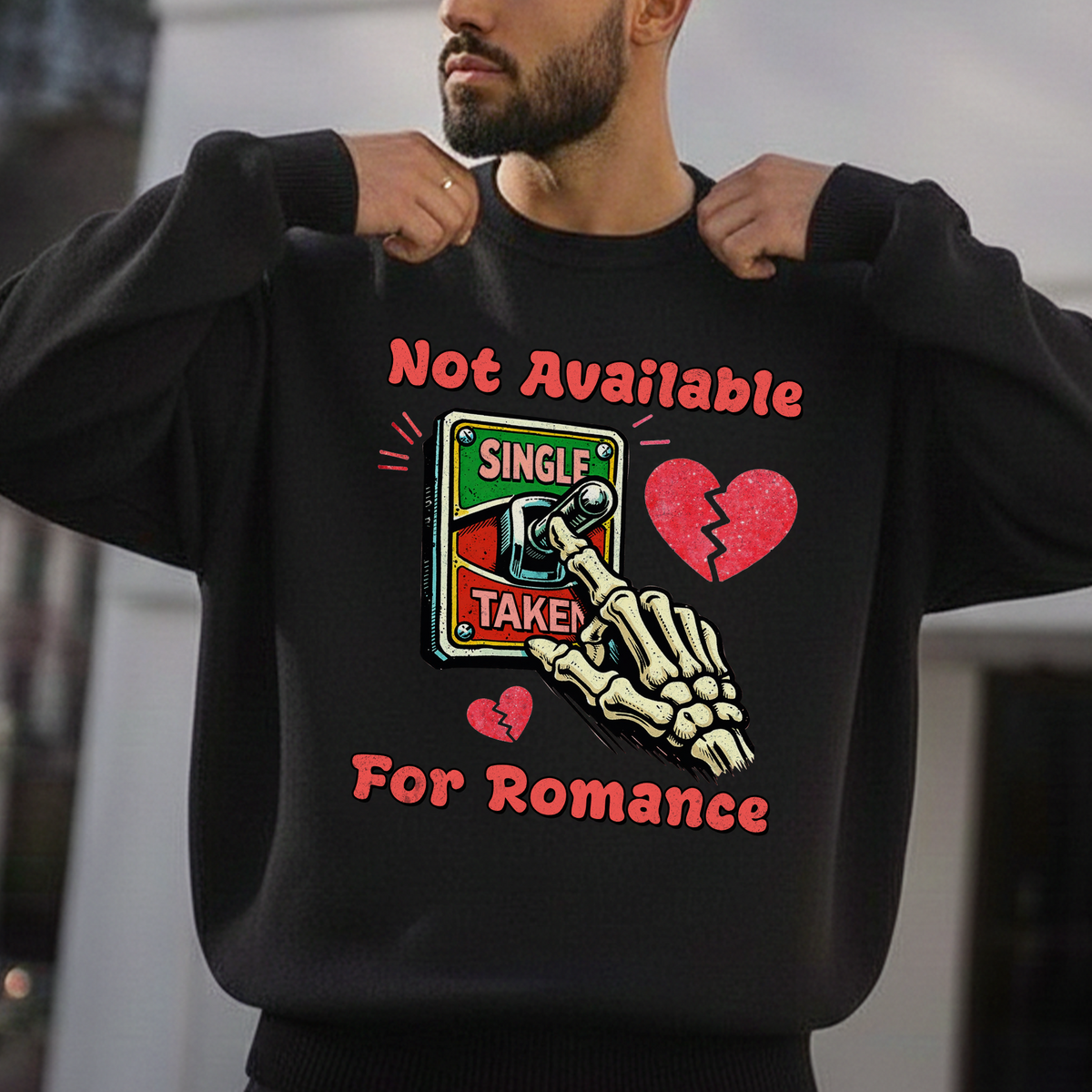Not Available For Romance Skeleton Sweatshirt Gift For Single - HQLOL