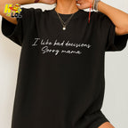 I Like Bad Decisions Sorry Mama Funny Sarcastic  Shirt - HQLOL