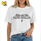 Dibs on the Blue Collar Shirt Patriotic Work Labor Flirty Gift - HQLOL
