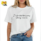 I Like Bad Decisions Sorry Mama Funny Sarcastic  Shirt - HQLOL