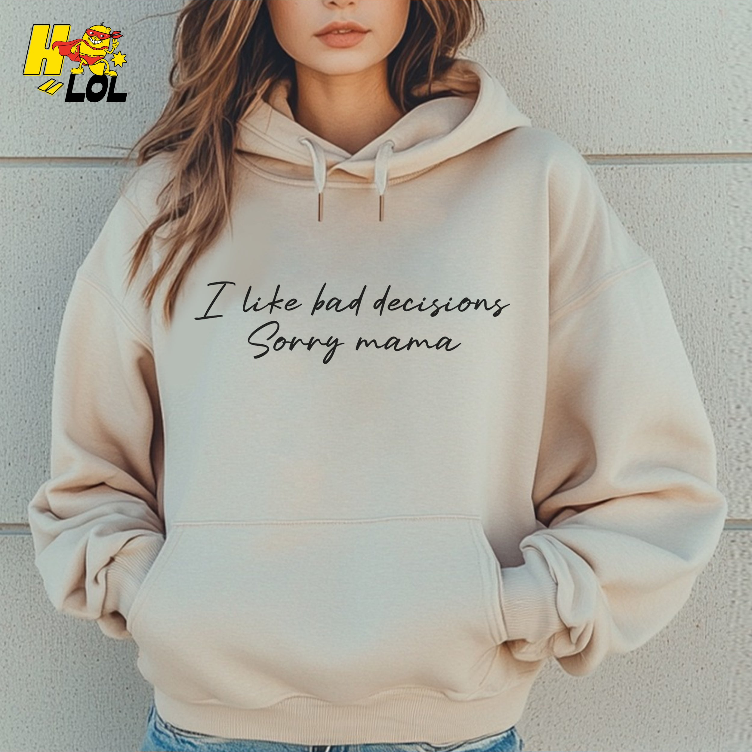I Like Bad Decisions Sorry Mama Funny Sarcastic  Shirt - HQLOL
