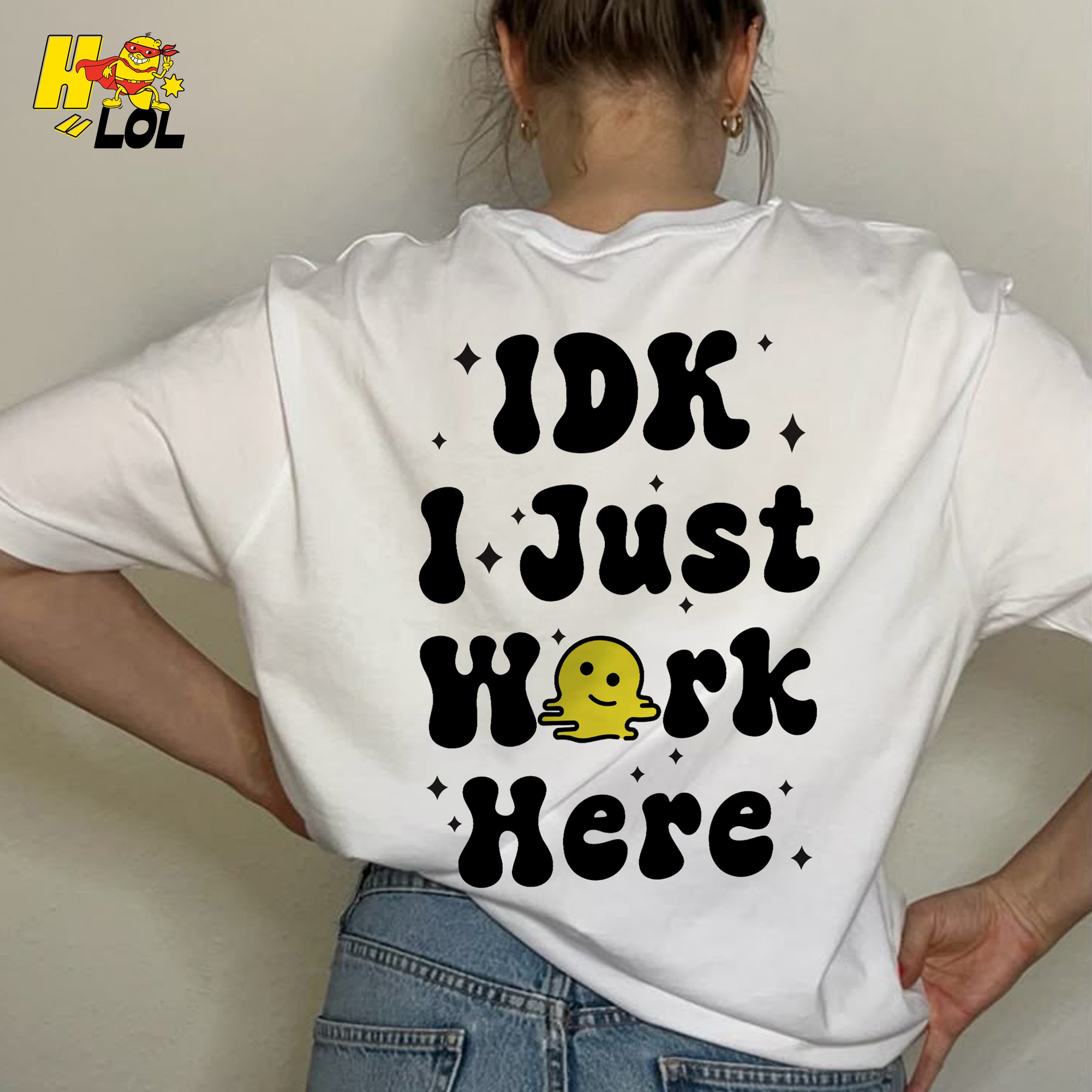 Custom Name IDK I Just Work Here Funny Sarcastic Work Shirt - HQLOL