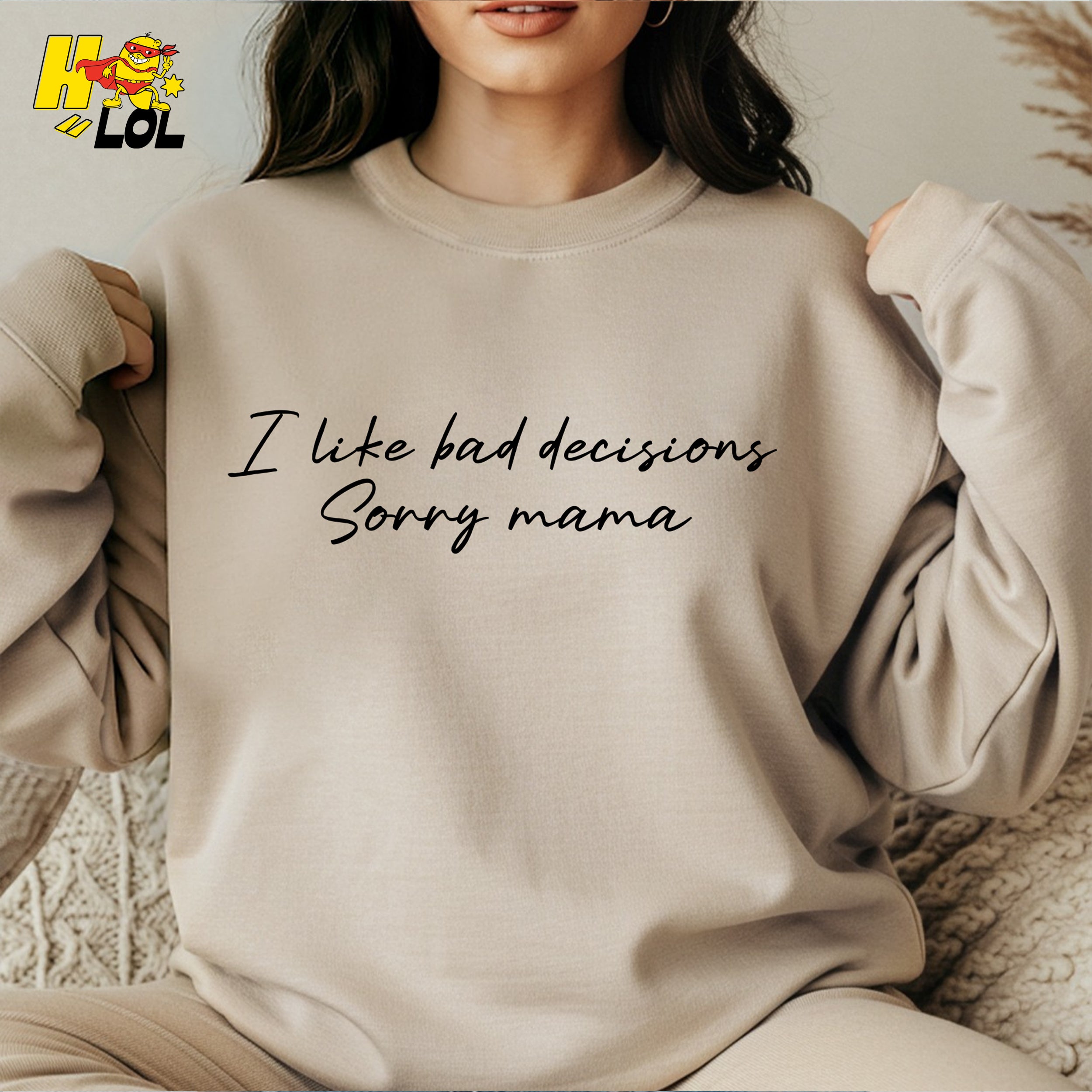 I Like Bad Decisions Sorry Mama Funny Sarcastic  Shirt - HQLOL
