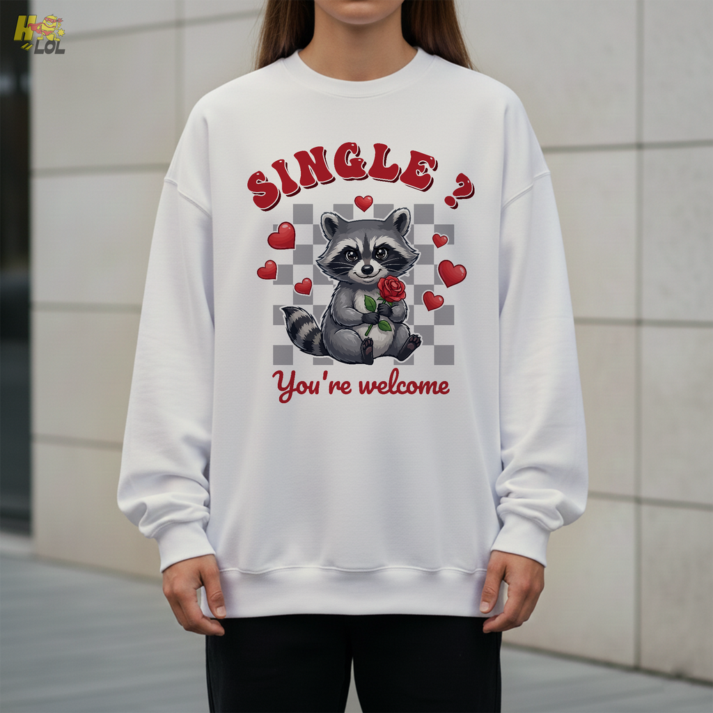 Single You’re Welcome Raccoon Sweatshirt Gift for Singles - HQLOL