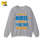And The Wise Nurse Decided F*ck This And Retired Sweatshirt Gift for Retired Nurse - HQLOL