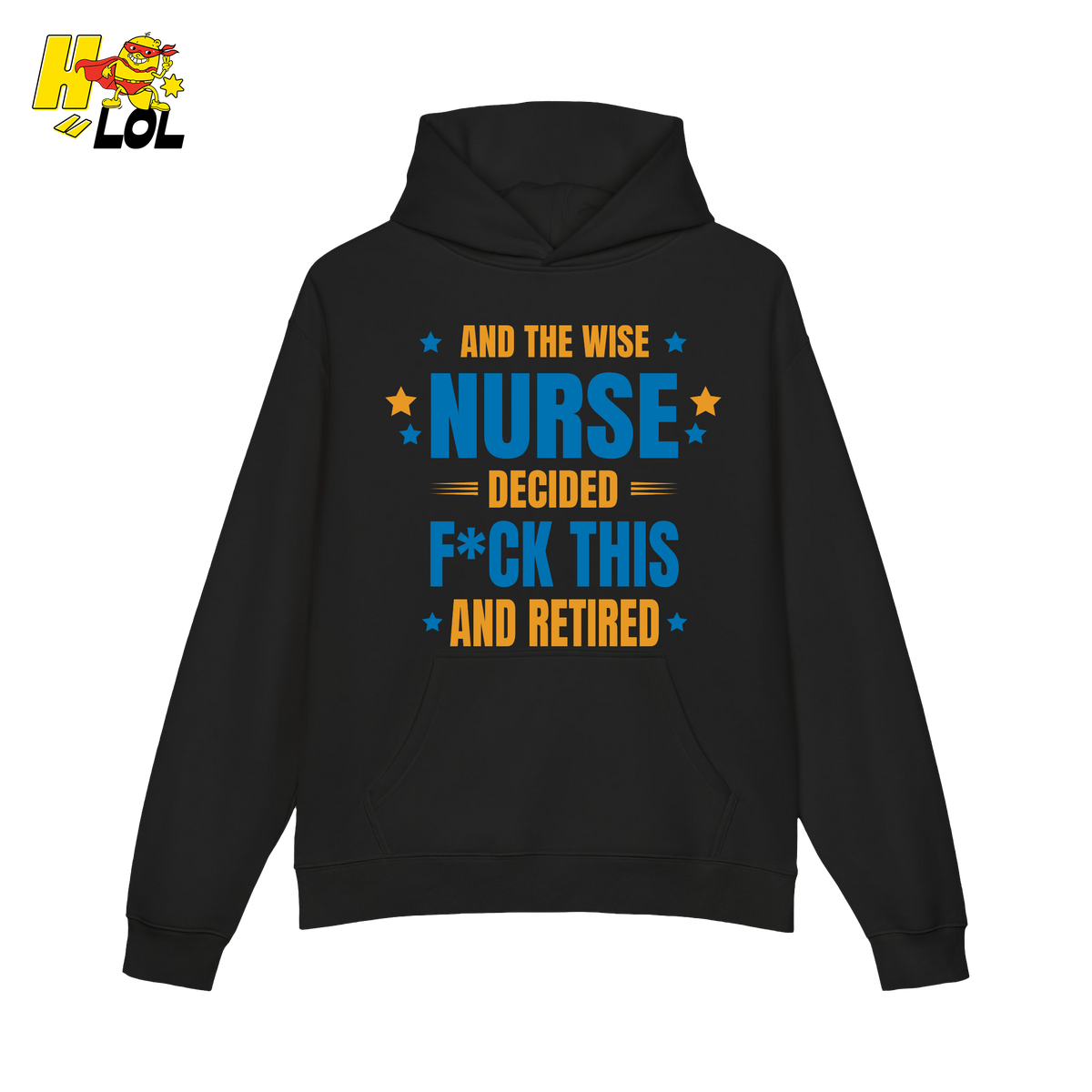 And The Wise Nurse Decided F*ck This And Retired Hoodie Gift for Retired Nurse - HQLOL