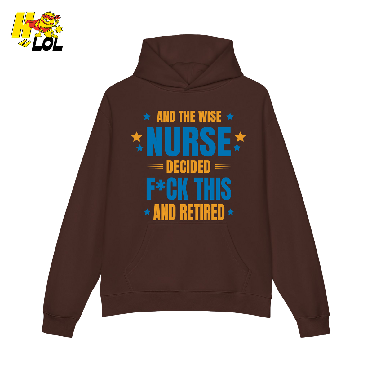 And The Wise Nurse Decided F*ck This And Retired Hoodie Gift for Retired Nurse - HQLOL