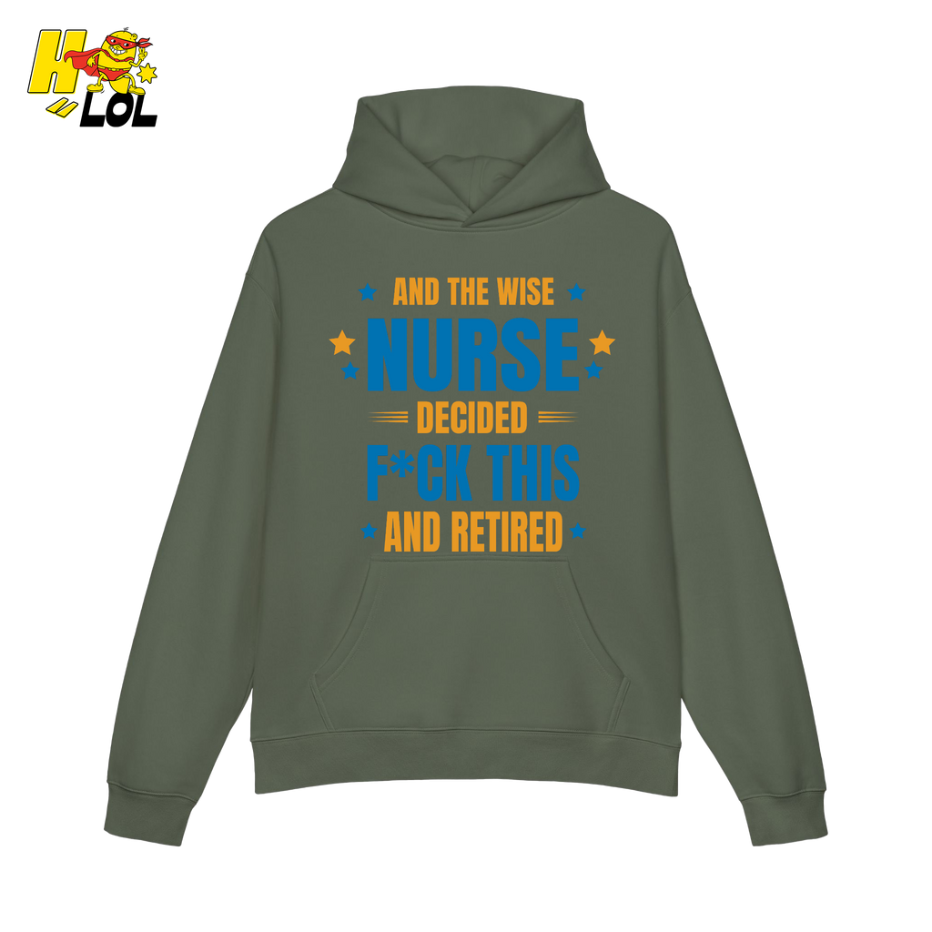 And The Wise Nurse Decided F*ck This And Retired Hoodie Gift for Retired Nurse - HQLOL