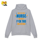 And The Wise Nurse Decided F*ck This And Retired Hoodie Gift for Retired Nurse - HQLOL