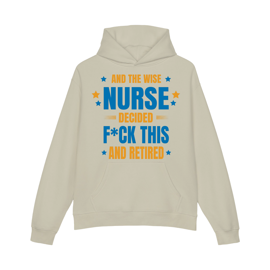 And The Wise Nurse Decided F*ck This And Retired Hoodie Gift for Retired Nurse - HQLOL