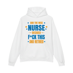 And The Wise Nurse Decided F*ck This And Retired Hoodie Gift for Retired Nurse - HQLOL