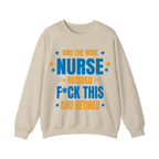 And The Wise Nurse Decided F*ck This And Retired Sweatshirt Gift for Retired Nurse - HQLOL