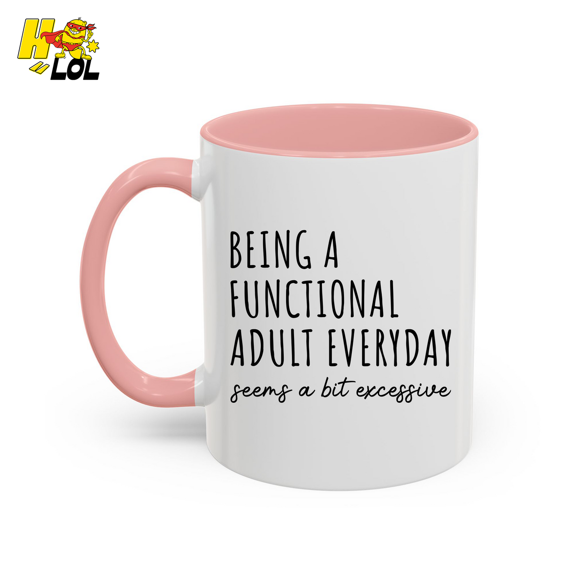 Being A Functional Adult Seems A Bit Excessive Mug Gift For Coworkers - HQLOL