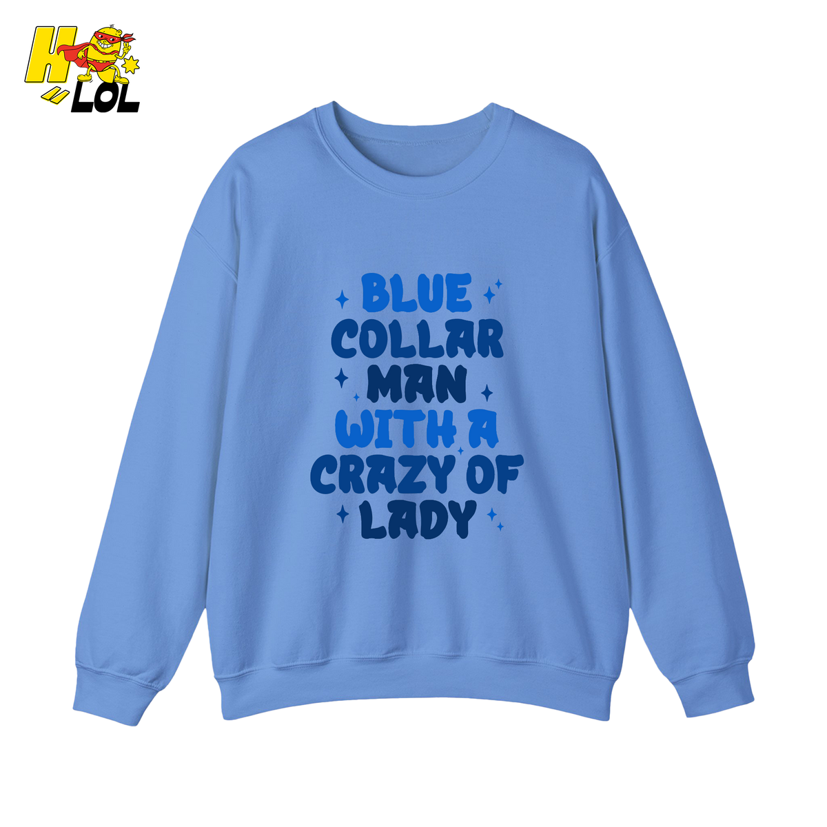 Blue Collar Man With A Crazy Of Lady Sweatshirt Gift for Husband - HQLOL