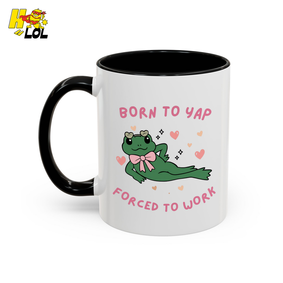 Born to Yap Force To Work Frog Mug Gift for Office Life - HQLOL