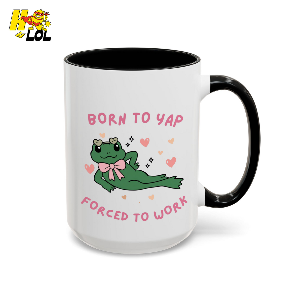 Born to Yap Force To Work Frog Mug Gift for Office Life - HQLOL