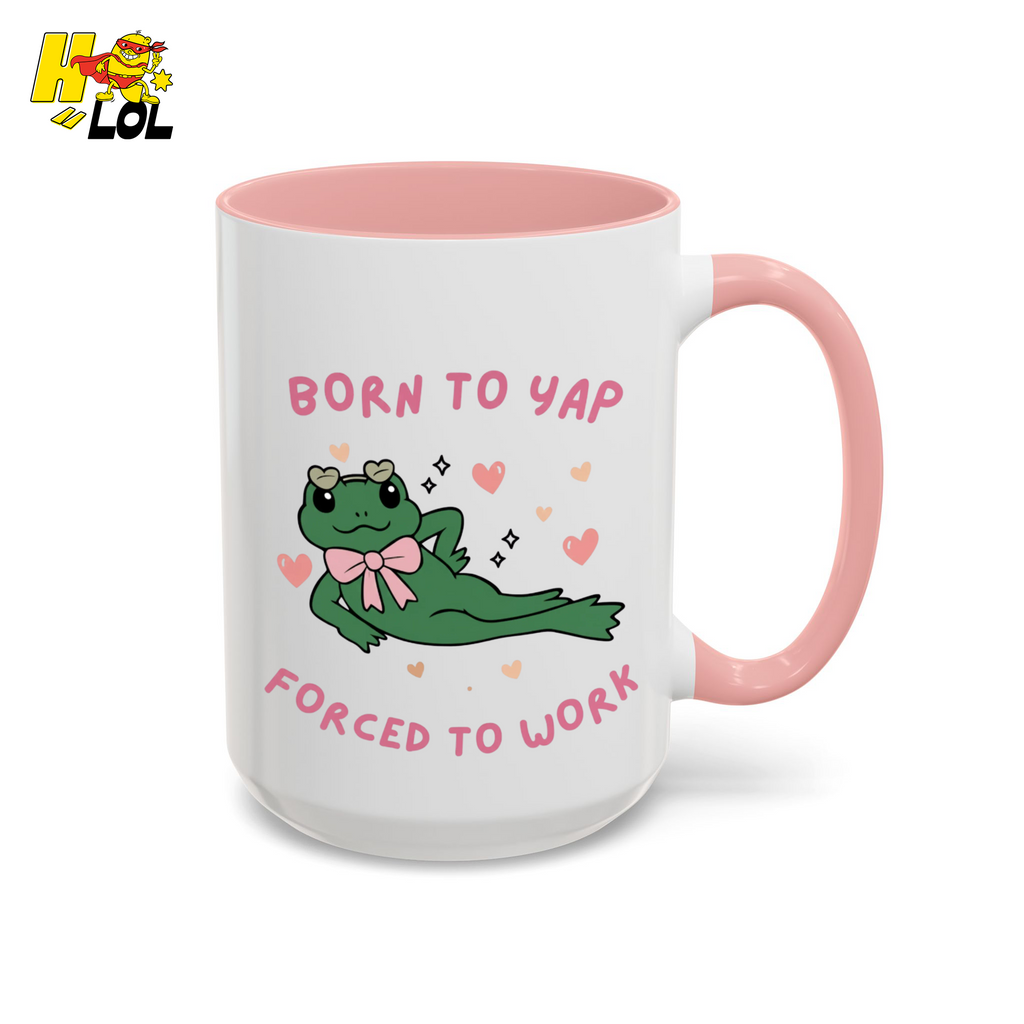 Born to Yap Force To Work Frog Mug Gift for Office Life - HQLOL