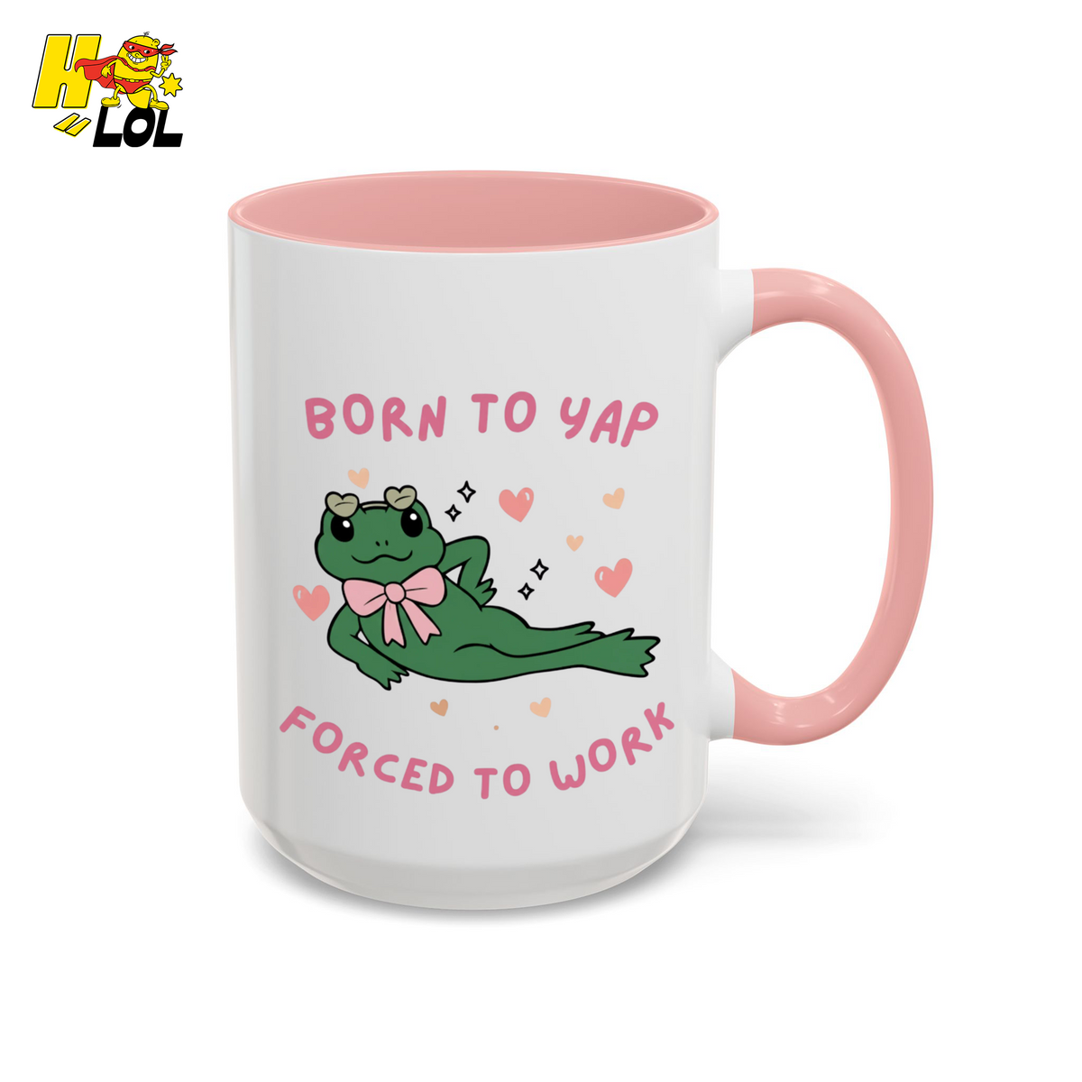 Born to Yap Force To Work Frog Mug Gift for Office Life - HQLOL