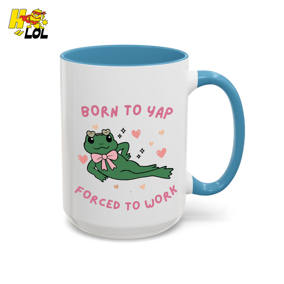 Born to Yap Force To Work Frog Mug Gift for Office Life - HQLOL