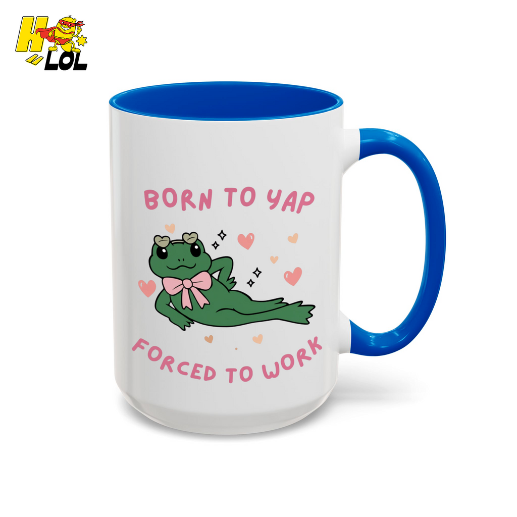 Born to Yap Force To Work Frog Mug Gift for Office Life - HQLOL