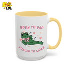 Born to Yap Force To Work Frog Mug Gift for Office Life - HQLOL