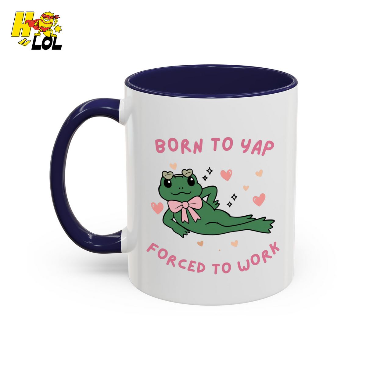 Born to Yap Force To Work Frog Mug Gift for Office Life - HQLOL