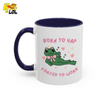 Born to Yap Force To Work Frog Mug Gift for Office Life - HQLOL