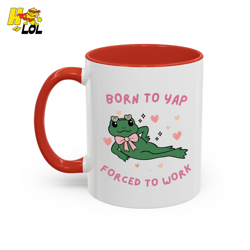 Born to Yap Force To Work Frog Mug Gift for Office Life - HQLOL