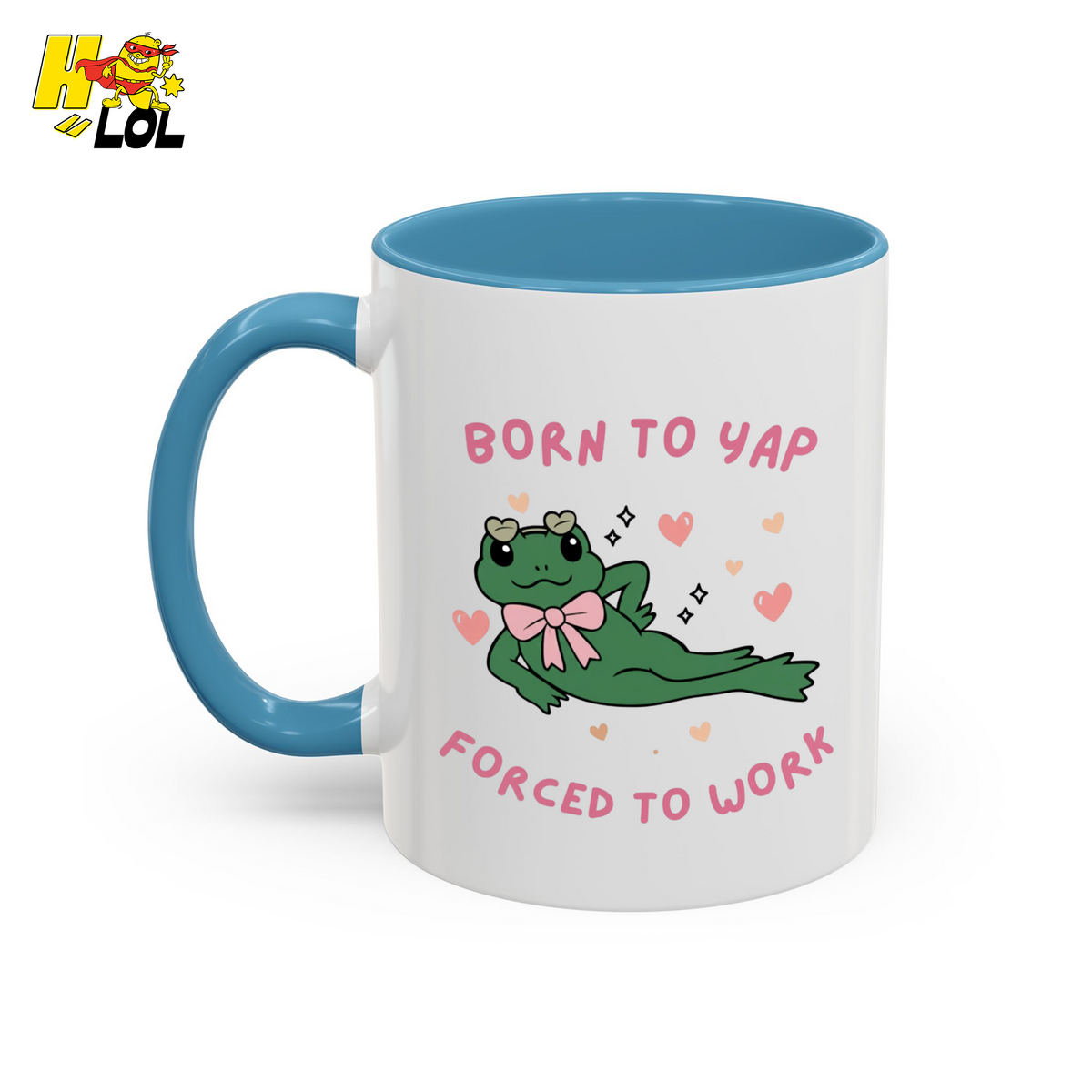 Born to Yap Force To Work Frog Mug Gift for Office Life - HQLOL