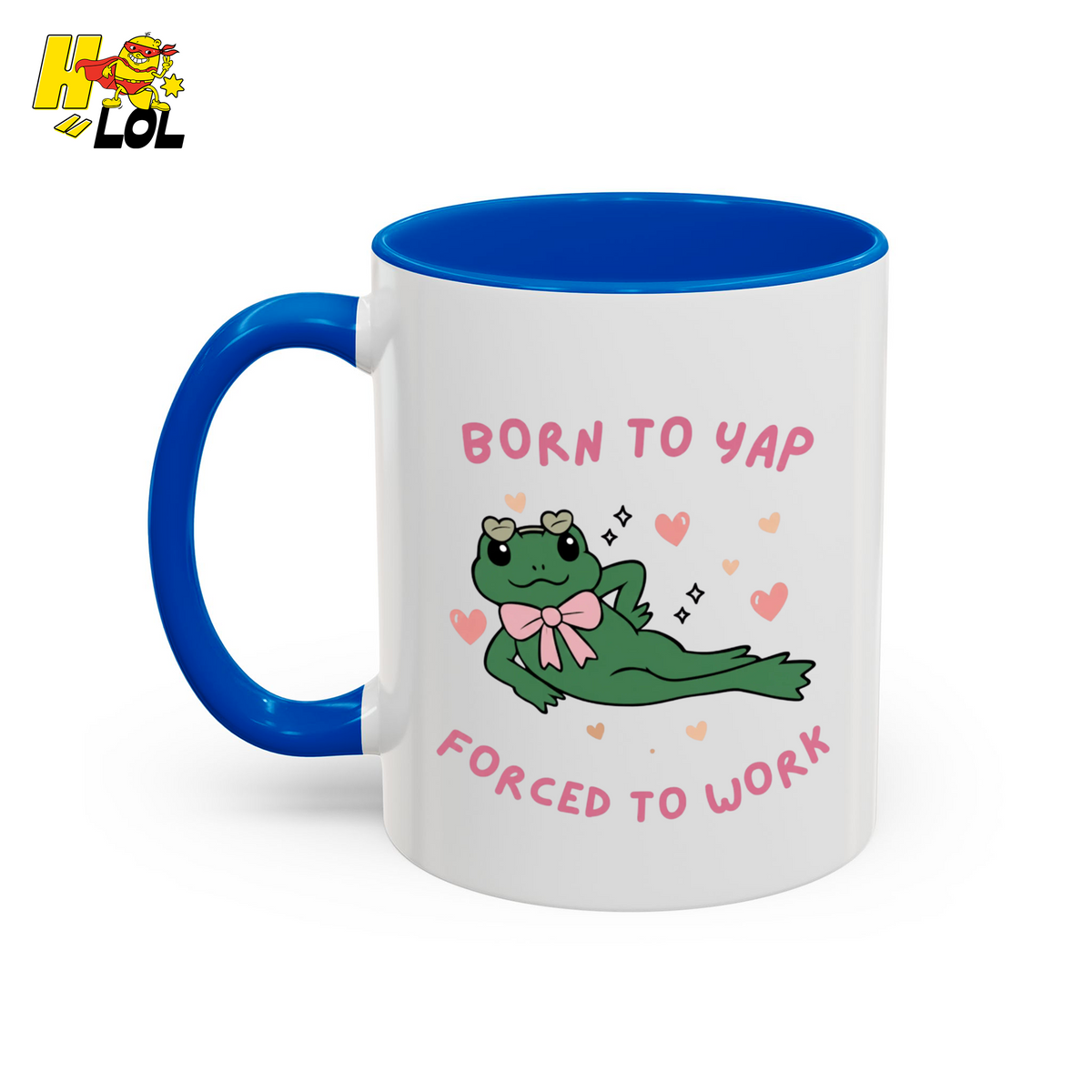 Born to Yap Force To Work Frog Mug Gift for Office Life - HQLOL