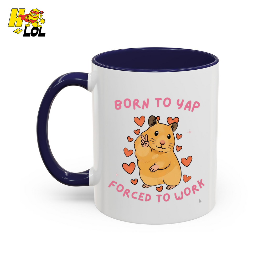 Born To Yap Forced To Work Hamster Mug Gift For Pet Lovers - HQLOL