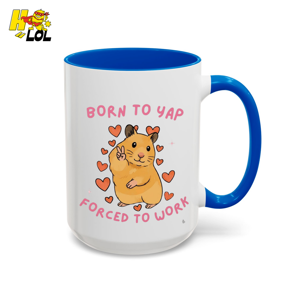 Born To Yap Forced To Work Hamster Mug Gift For Pet Lovers - HQLOL