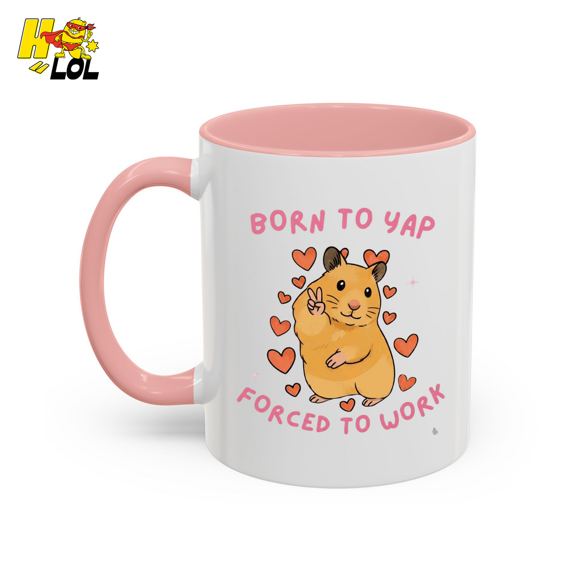 Born To Yap Forced To Work Hamster Mug Gift For Pet Lovers - HQLOL