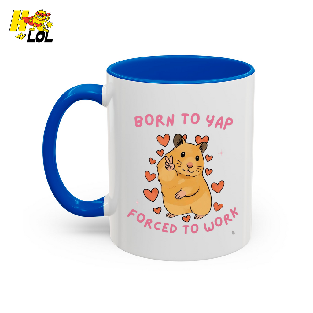 Born To Yap Forced To Work Hamster Mug Gift For Pet Lovers - HQLOL