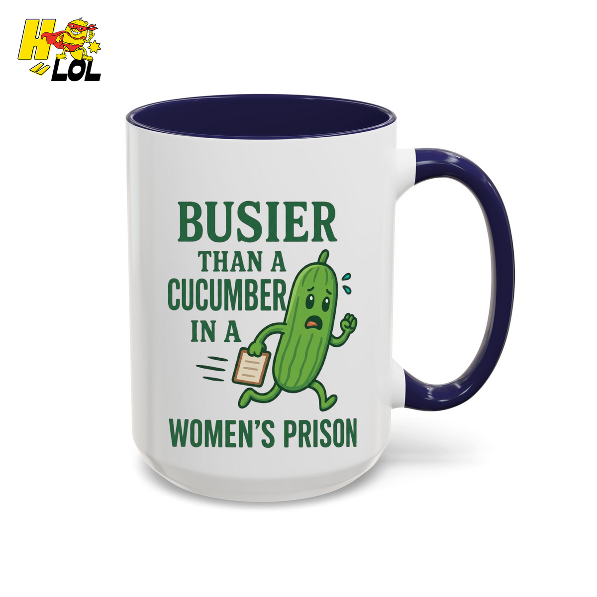 "Busier Than a Cucumber in a Women's Prison" Funny Mug Gift for Friends - HQLOL