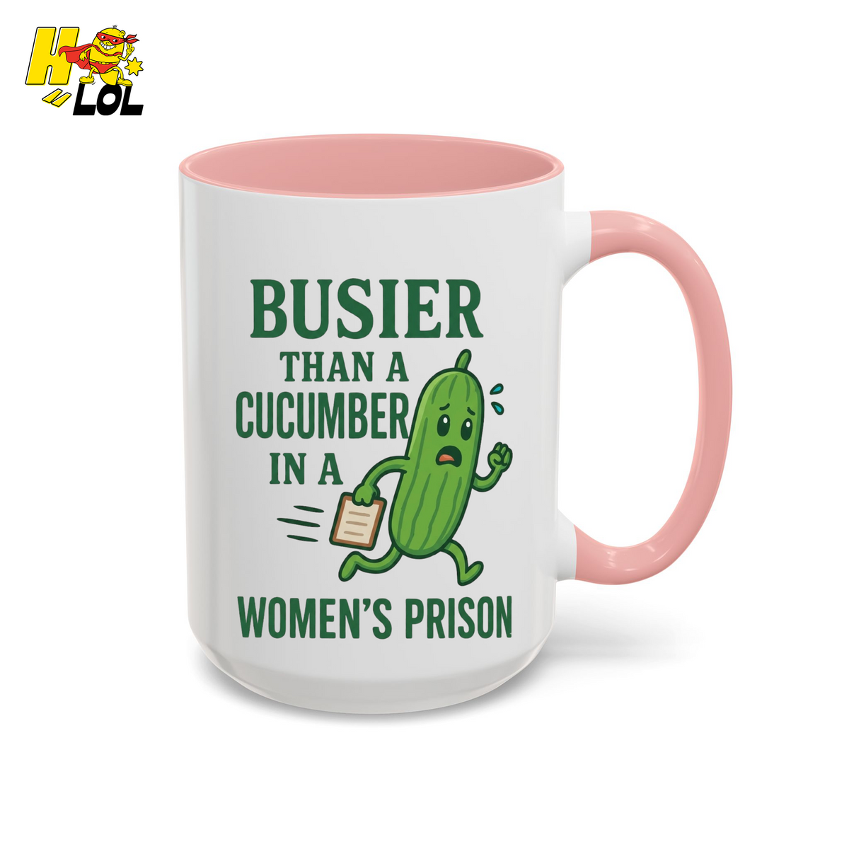 "Busier Than a Cucumber in a Women's Prison" Funny Mug Gift for Friends - HQLOL
