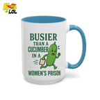 "Busier Than a Cucumber in a Women's Prison" Funny Mug Gift for Friends - HQLOL