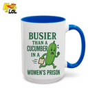 "Busier Than a Cucumber in a Women's Prison" Funny Mug Gift for Friends - HQLOL