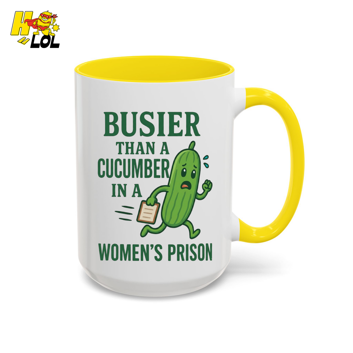 "Busier Than a Cucumber in a Women's Prison" Funny Mug Gift for Friends - HQLOL