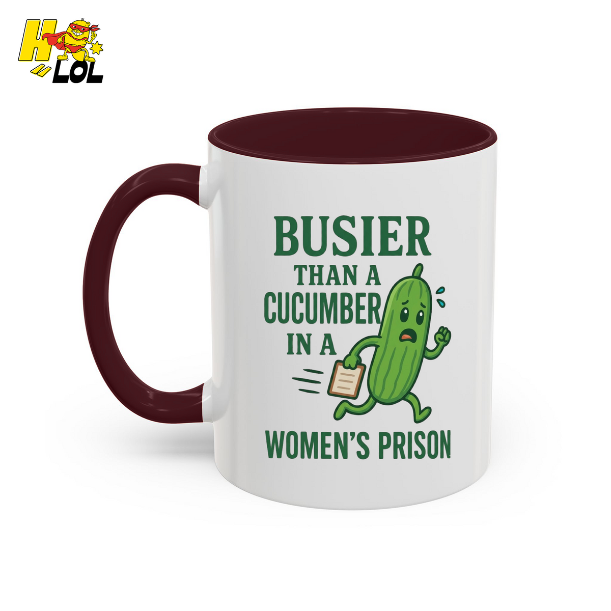 "Busier Than a Cucumber in a Women's Prison" Funny Mug Gift for Friends - HQLOL