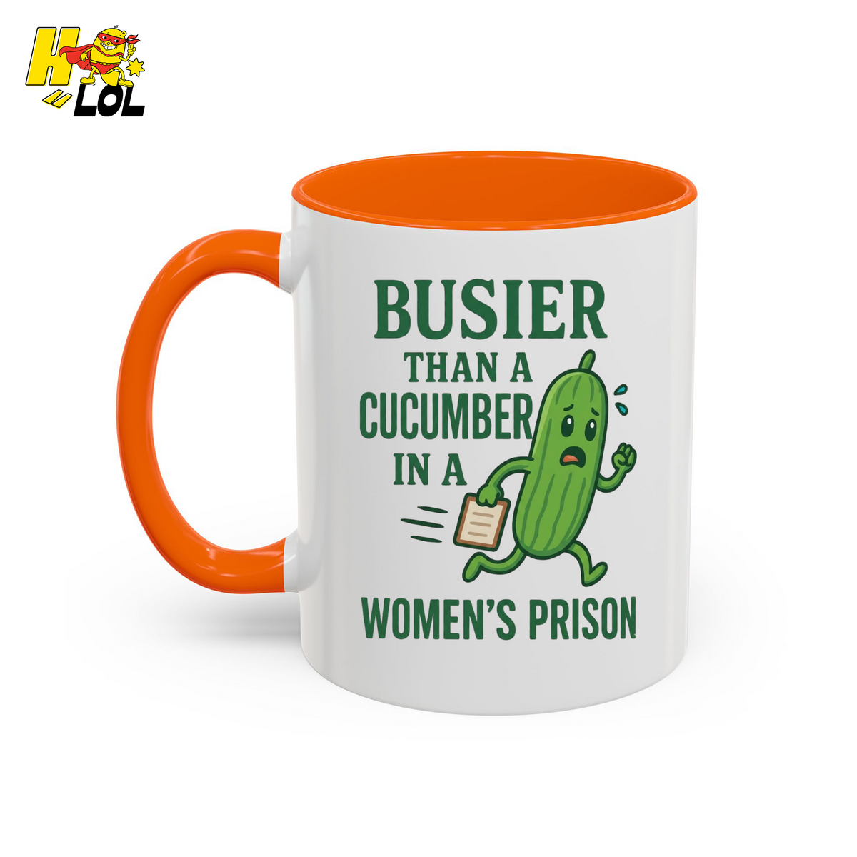 "Busier Than a Cucumber in a Women's Prison" Funny Mug Gift for Friends - HQLOL