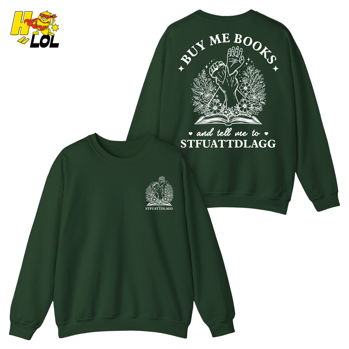 Buy Me Books And Tell Me To STFUATTDLAGG Sweatshirt Gift For Book Lovers - HQLOL