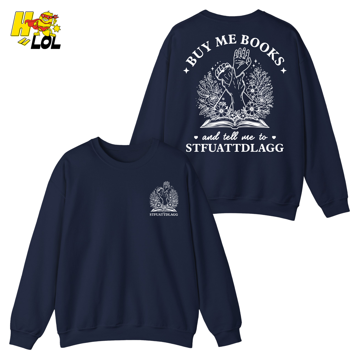 Buy Me Books And Tell Me To STFUATTDLAGG Sweatshirt Gift For Book Lovers - HQLOL