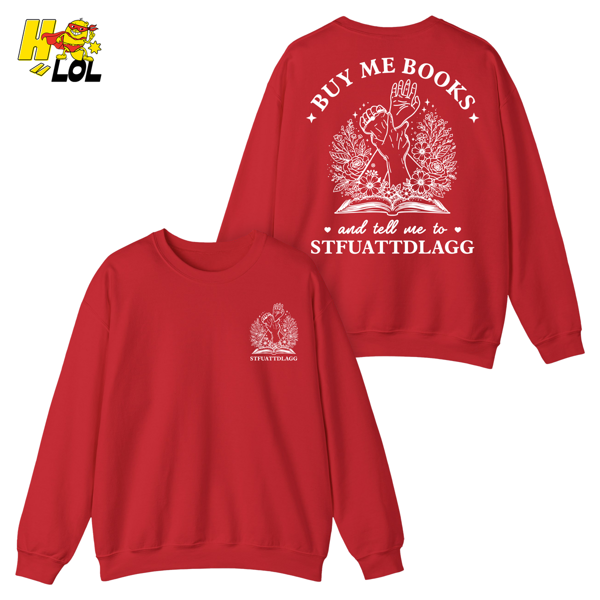 Buy Me Books And Tell Me To STFUATTDLAGG Sweatshirt Gift For Book Lovers - HQLOL